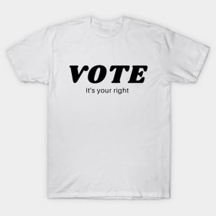 Vote It's Your Right T-Shirt